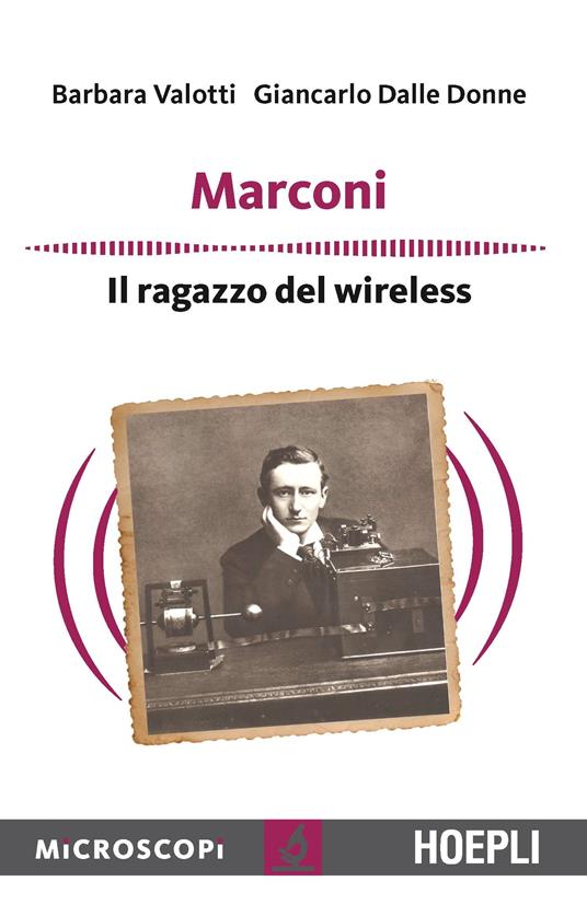 Marconi. Il ragazzo del wireless - Barbara Valotti,Giancarlo Delle Donne - copertina
