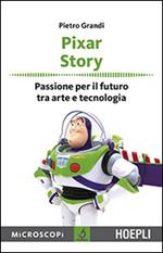 Pixar story. Passione per il futuro tra arte e tecnologia