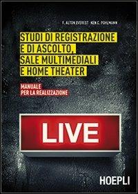 Studi di registrazione e di ascolto, sale multimediali e home theater. Manuale per la realizzazione - F. Alton Everest,Ken C. Pohlmann - copertina