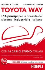 Toyota way. I 14 principi per la rinascita del sistema industriale italiano. Con 14 casi di studio italiani