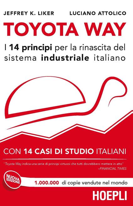 Toyota way. I 14 principi per la rinascita del sistema industriale italiano. Con 14 casi di studio italiani - Luciano Attolico,Jeffrey K. Liker - ebook