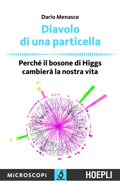 Diavolo di una particella. Perché il bosone di Higgs cambierà la nostra vita - Dario Menasce - ebook