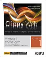 Clippy web. Per le Scuole superiori. Con e-book. Con espansione online. Vol. 1: Windows 7 e Office 2010