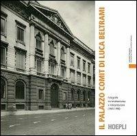 Il palazzo Comit di Luca Beltrami. Ediz. illustrata - Serena Berna,Francesca Pino - copertina