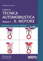 Corso di tecnica automobilistica. Vol. 1: Il motore.