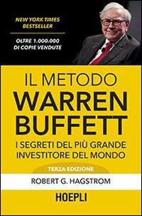 Il metodo Warren Buffett. I segreti del più grande investitore del mondo - Robert G. Hagstrom - 2