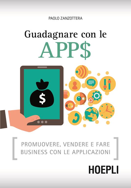 Guadagnare con le apps. Promuovere, vendere e fare business con le applicazioni - Paolo Zanzottera - copertina