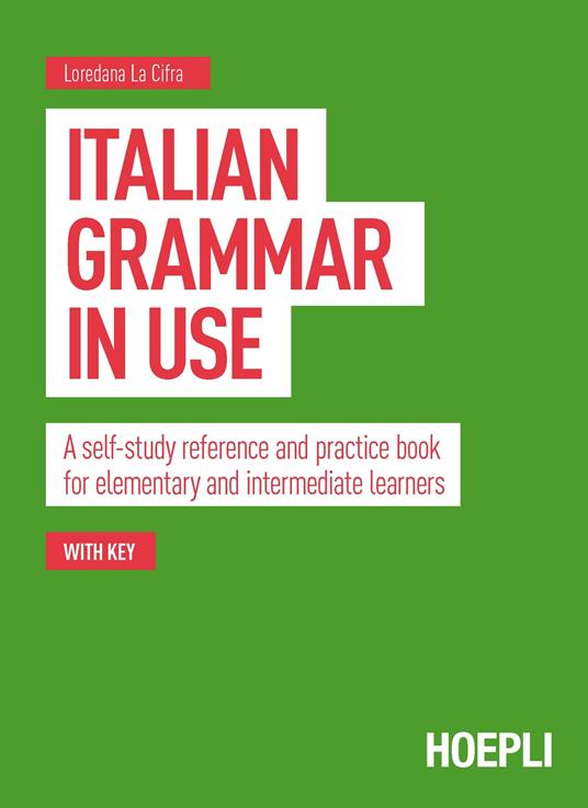 Italian grammar in use. A self-study reference and practice book for elementary and intermediate learners - Loredana La Cifra - copertina