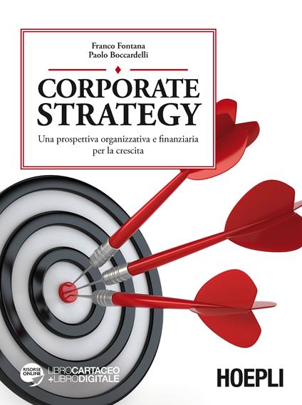 Corporate strategy. Una prospettiva organizzativa e finanziaria per la crescita - Franco Fontana,Paolo Boccardelli - copertina