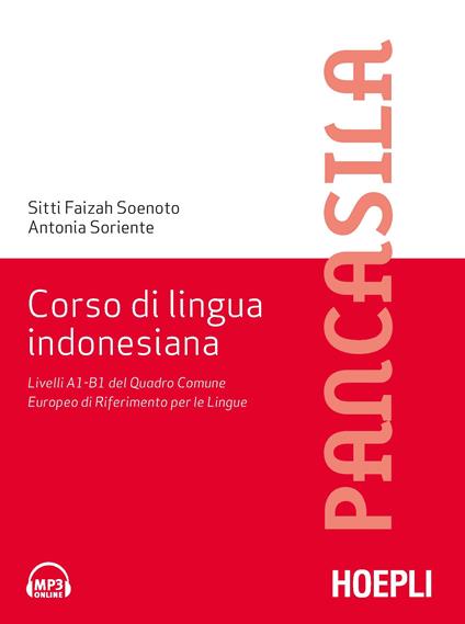 Corso di lingua indonesiana. Livelli A1-B1 del Quadro Comune Europeo di Riferimento per le Lingue - Fayzah Soenoto Rivai,Antonia Soriente - copertina