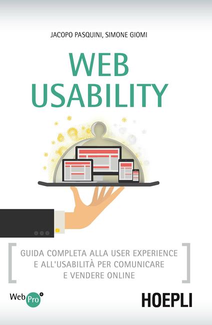 Web usability. Guida completa alla user experience e all'usabilità per comunicare e vendere online - Jacopo Pasquini,Simone Giomi - copertina