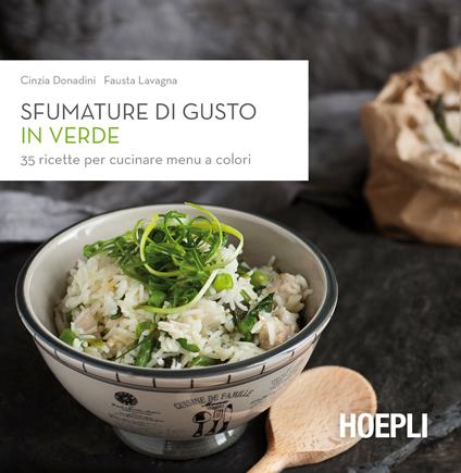 Sfumature di gusto in verde. 35 ricette per cucinare menu a colori - Cinzia Donadini,Fausta Lavagna - copertina