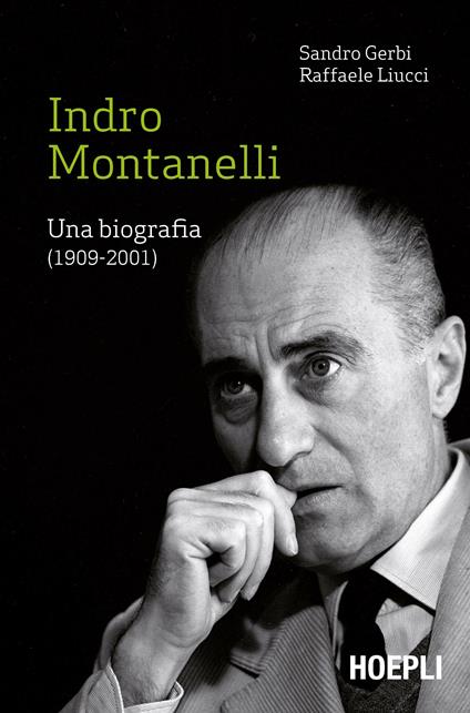 Indro Montanelli. Una biografia (1909-2001) - Sandro Gerbi,Raffaele Liucci - copertina