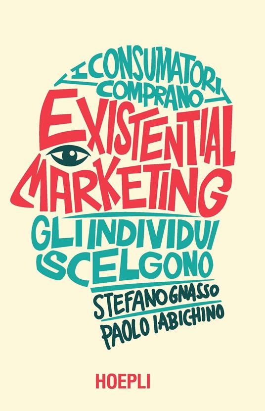 Existential marketing. I consumatori comprano, gli individui scelgono - Stefano Gnasso,Paolo Iabichino - ebook