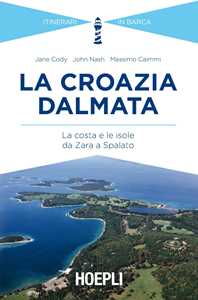 Libro La Croazia dalmata. La costa e le isole da Zara a Spalato Jane Cody John Nash Massimo Caimmi