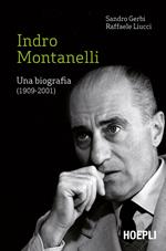 Indro Montanelli. Una biografia (1909-2001)