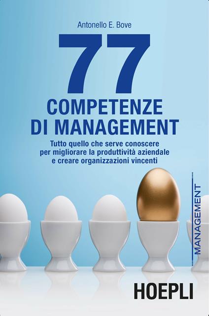 77 competenze di management. Tutto quello che serve conoscere per migliorare la produttività aziendale e creare organizzazioni vincenti - Antonello Bove - copertina