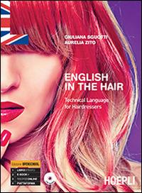 English in the hair. Technical language for hairdressers. Con CD Audio - Giuliana Sguotti,Aurelia Zito - copertina
