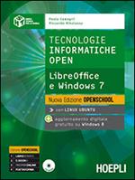 Tecnologie informatiche open. LibreOffice e Windows 7. Per le Scuole superiori. Con espansione online