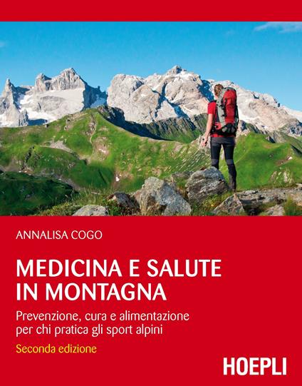 Medicina e salute in montagna. Prevenzione, cura e alimentazione per chi pratica gli sport alpini - Annalisa Cogo - copertina