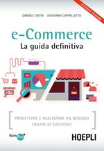 E-commerce. La guida definitiva. Progettare e realizzare un negozio online di successo