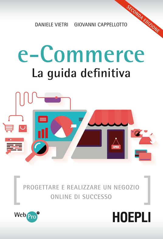 E-commerce. La guida definitiva. Progettare e realizzare un negozio online di successo - Daniele Vietri,Giovanni Cappellotto - copertina