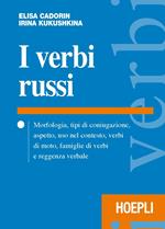 I verbi russi. Morfologia, tipi di coniugazione, aspetto, uso nel contesto, verbi di moto, famiglie di verbi e reggenza verbale