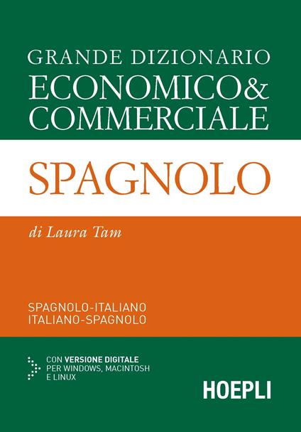 Grande dizionario economico & commerciale spagnolo. Spagnolo-italiano, italiano-spagnolo. Ediz. bilingue. Con CD-ROM - Laura Tam - copertina