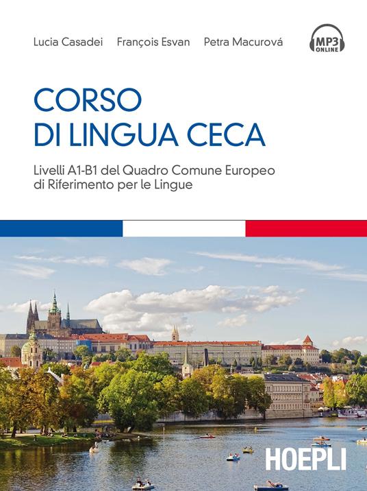 Corso di lingua ceca. Livelli A1-B1 del quadro comune europeo di riferimento per le lingue - Lucia Casadei,François Esvan,Petra Macurová - copertina