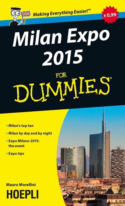 Milan Expo 2015 For Dummies. Milan's top ten. Milan by day and by night. Expo Milano 2015: the event, Expo tips - Mauro Morellini - copertina
