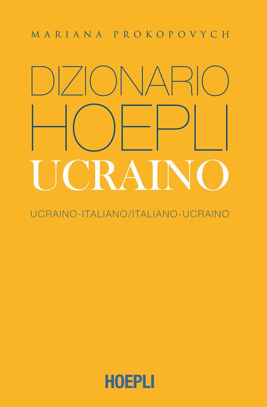 Dizionario Hoepli ucraino. Ucraino-italiano, italiano-ucraino. Ediz. compatta - Mariana Prokopovych - copertina