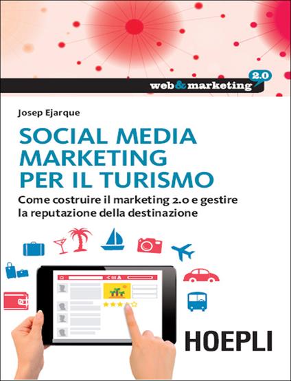 Social media marketing per il turismo. Come costruire il marketing 2.0 e gestire la reputazione della destinazione - Josep Ejarque - ebook