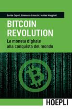 Bitcoin revolution. La moneta digitale alla conquista del mondo