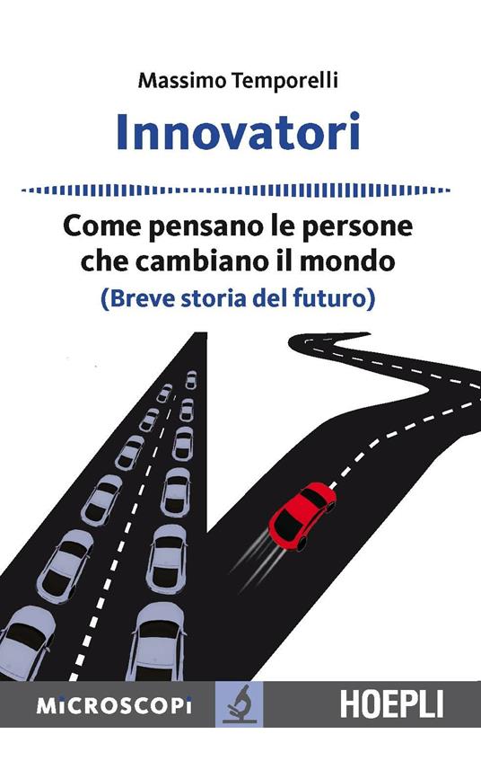 Innovatori. Come pensano le persone che cambiano il mondo (Breve storia del futuro) - Massimo Temporelli - ebook