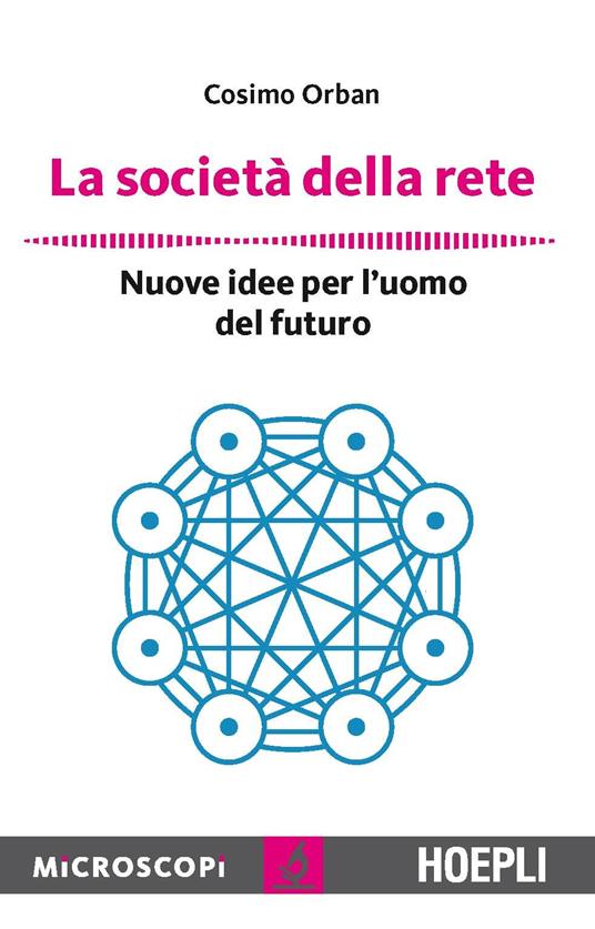 La società della rete. Nuove idee per l'uomo del futuro - Cosimo Orban - copertina