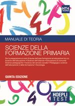 Hoepli test. Scienze della formazione primaria. Manuale di teoria. Per i test di ammissione all'università