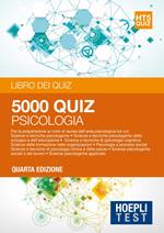 Hoepli Test. 5001 quiz. Psicologia. Per la preparazione ai corsi di laurea dell'area psicologica