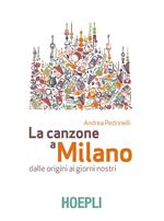 La canzone a Milano. Dalle origini ai giorni nostri