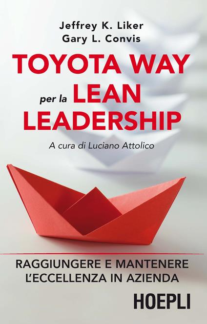 Toyota way per la lean leadership. Raggiungere e mantenere l'eccellenza in azienda - L. Gary Convis,Jeffrey K. Liker,Luciano Attolico,A. Valli - ebook