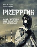 Prepping. Come prepararsi alle catastrofi metropolitane