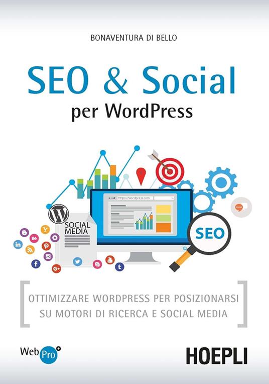 SEO e Social WordPress. Ottimizzare WordPress per posizionarsi su motori di ricerca e social media - Bonaventura Di Bello - copertina