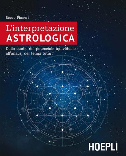 L' interpretazione astrologica. Dallo studio del potenziale individuale all'analisi dei tempi futuri - Rocco Pinneri - copertina