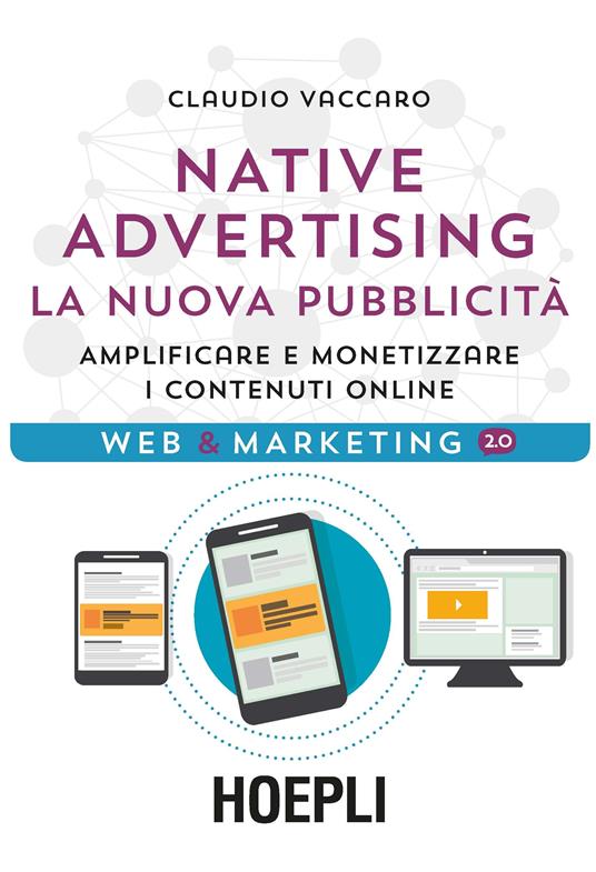 Native advertising. La nuova pubblicità. Amplificare e monetizzare i contenuti online - Claudio Vaccaro - copertina