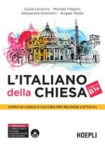 L' italiano della Chiesa. Corso di lingua e cultura per religiosi cattolici. Con CD Audio