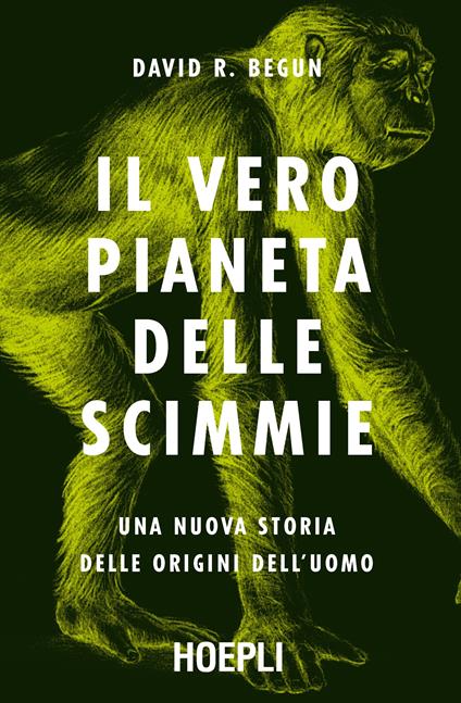 Il vero pianeta delle scimmie. Una nuova storia delle origini dell'uomo - David R. Begun - copertina