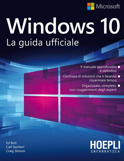 Windows 10. La guida ufficiale - Ed Bott,Carl Siechert,Craig Stinson - copertina