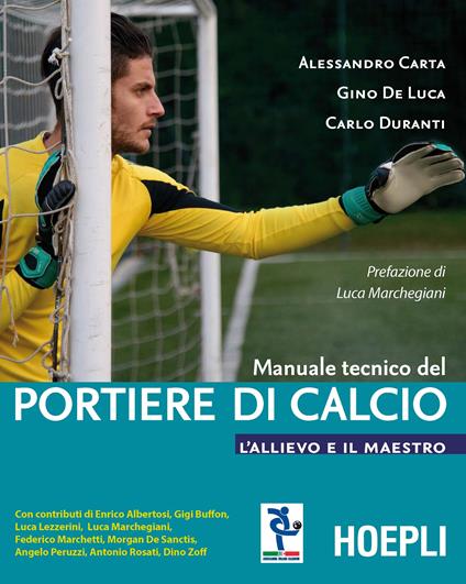 Manuale tecnico del portiere di calcio. L'allievo e il maestro - Alessandro Carta,Gino De Luca,Carlo Duranti - copertina