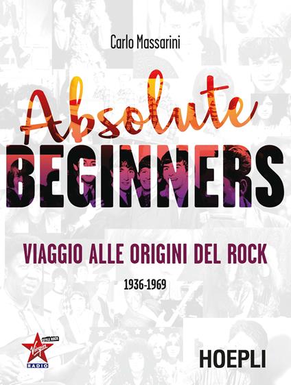 Absolute beginners. Viaggio alle origini del rock 1936-1969 - Carlo Massarini - copertina