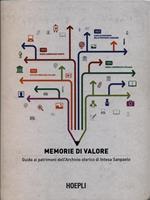 Memorie di valore. Guida ai patrimoni dell'archivio storico di Intesa San Paolo