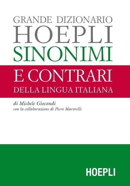 Grande dizionario Hoepli sinonimi e contrari della lingua italiana - Michele Giocondi - copertina